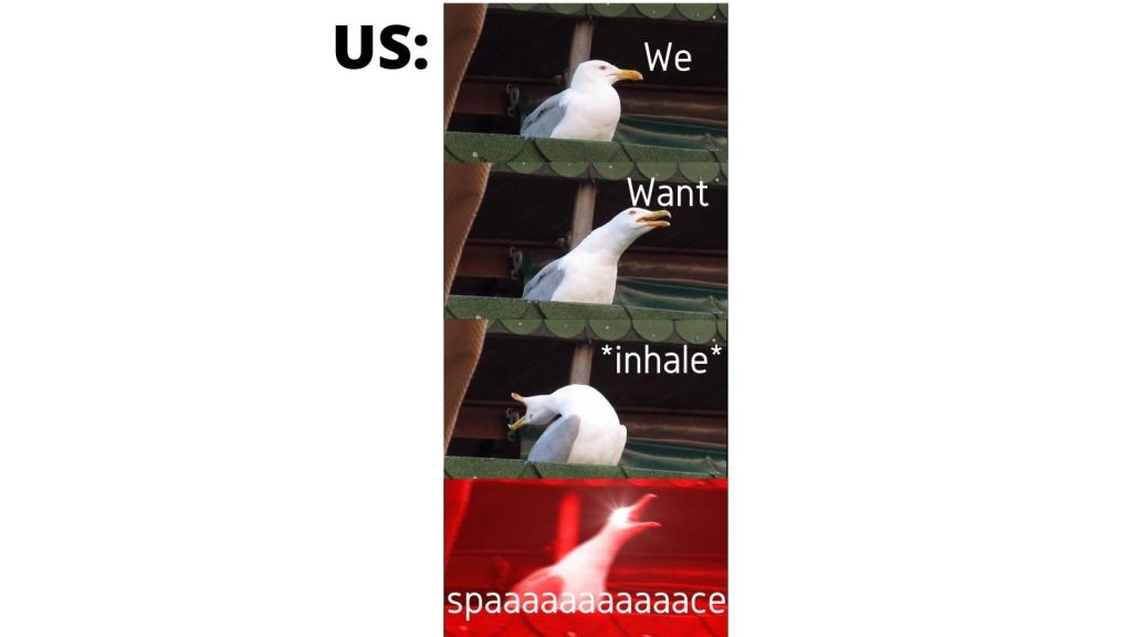 A set of four images of a pigeon with the captions We, Want, *inhale*, spaaaaaaaace.